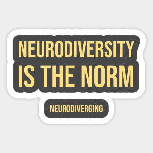 Neurodiversity Is the Norm (Lighter Color Font Version) Sticker